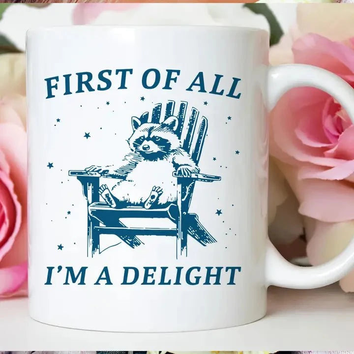 First of All I'm a Delight Mug