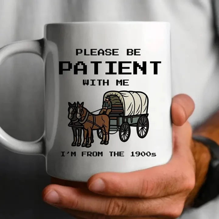Please Be Patient 1900's Mug