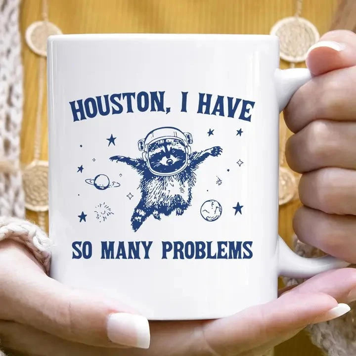 Houston I have so many problems Mug