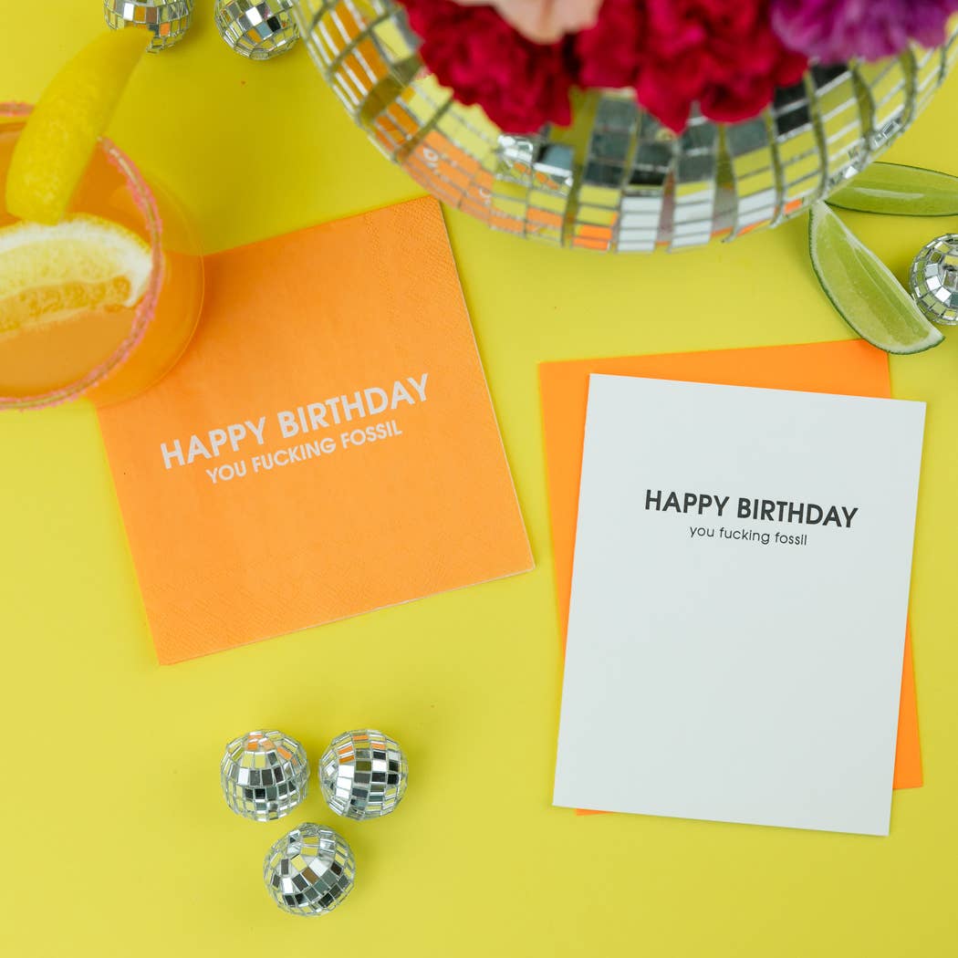 Happy Birthday You Fucking Fossil - Funny Birthday Card