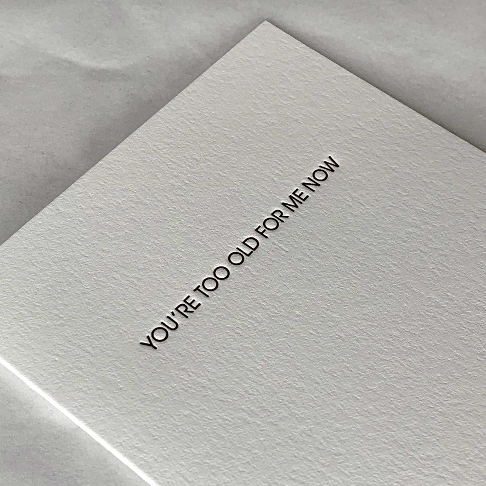 You're Too Old For Me Now - Birthday - Funny Birthday Card