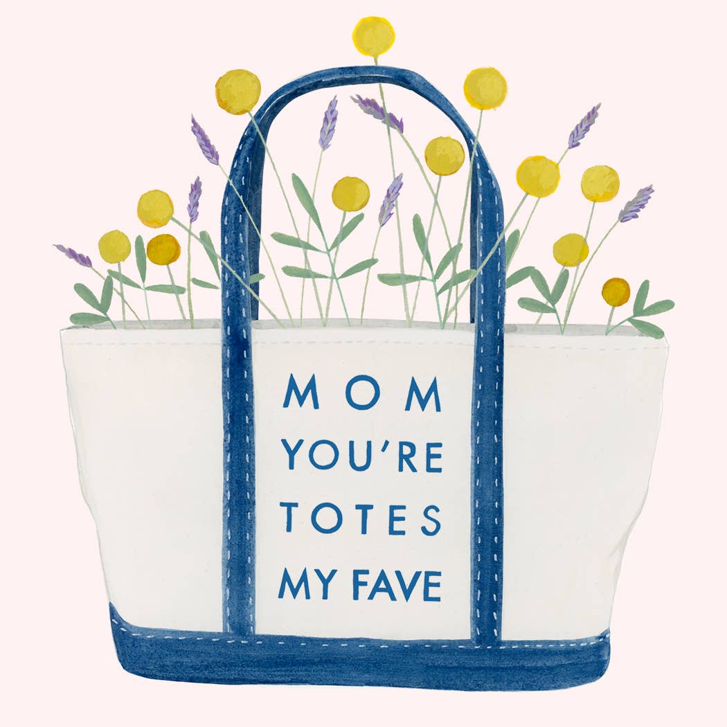 Mom You're Totes My Fave Card