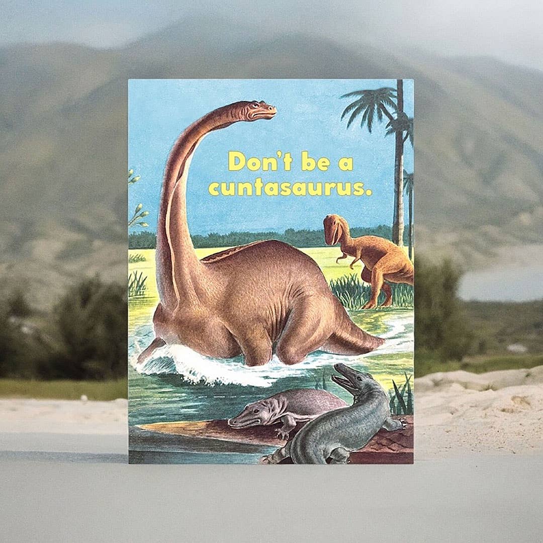 Don’t Be a Cuntasaurus - Funny Insult Card