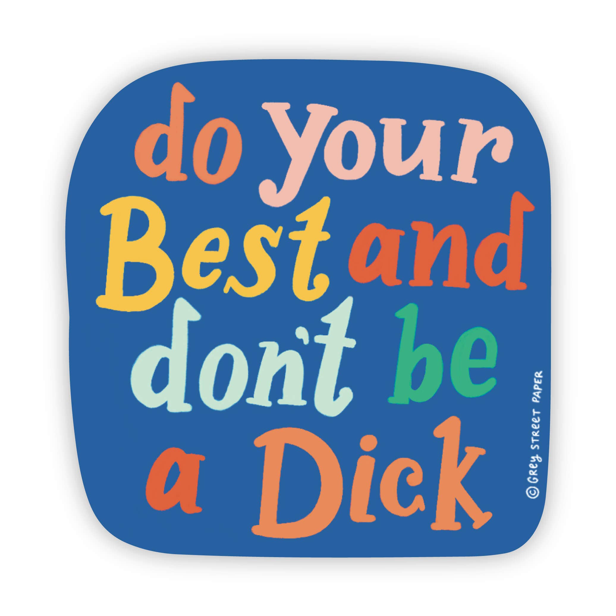 Do Your Best And Don't Be A Dick Sticker