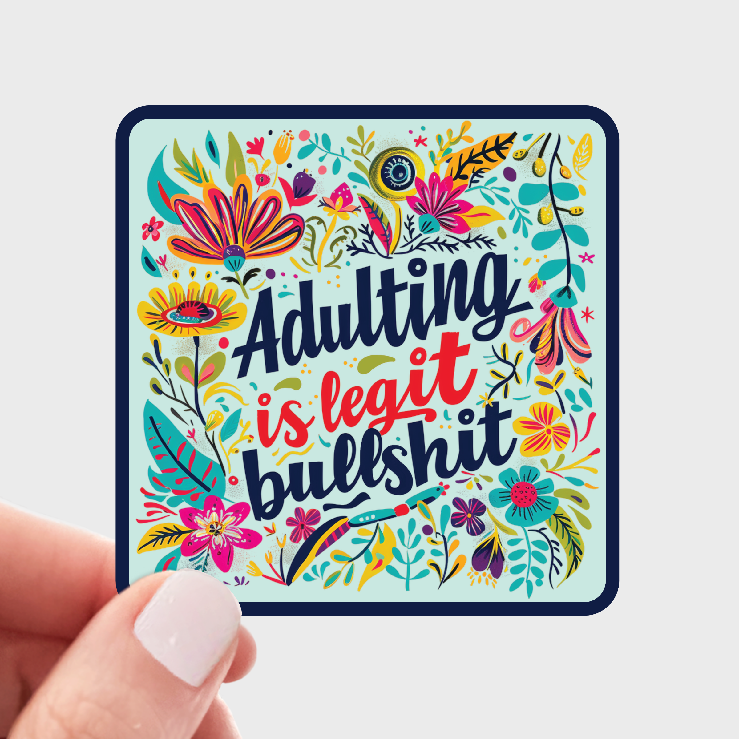 Adulting is Legit Bullshit Sticker - funny, flowers, mom