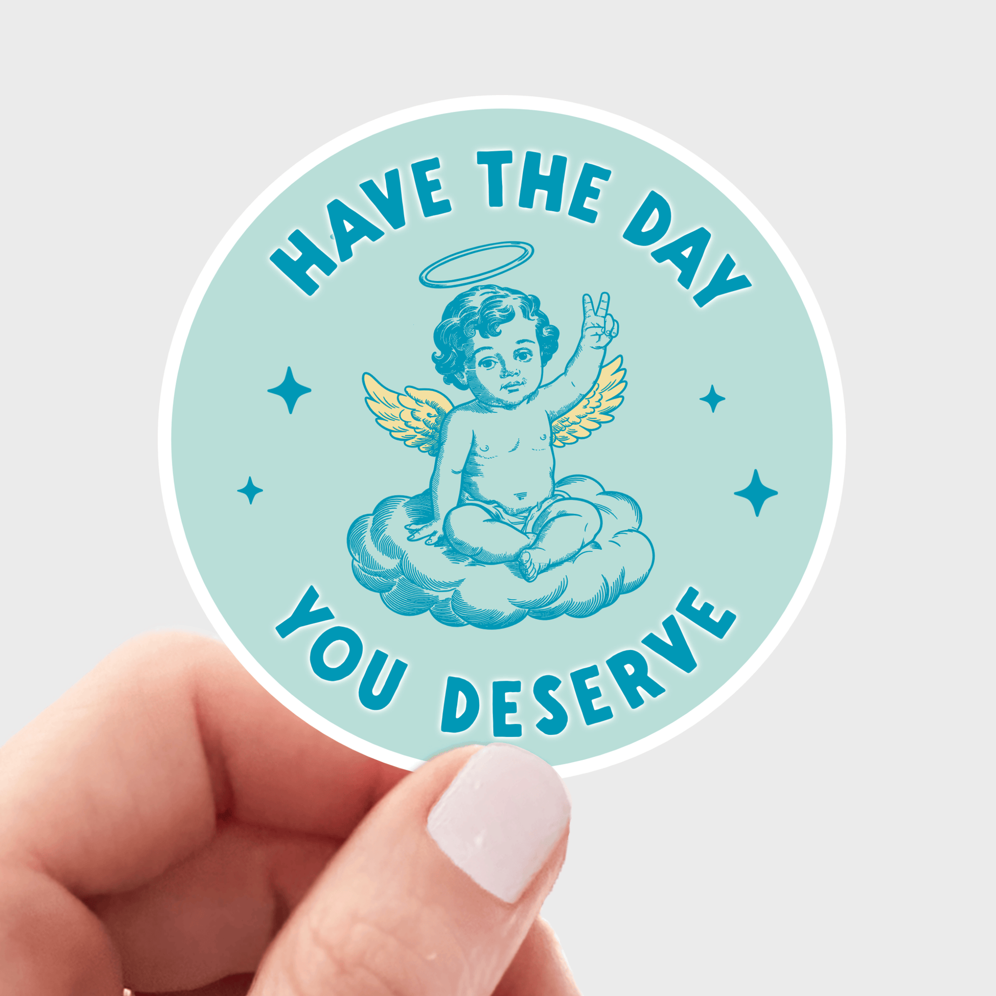 Have the Day You Deserve Sticker - sarcastic, funny, peace