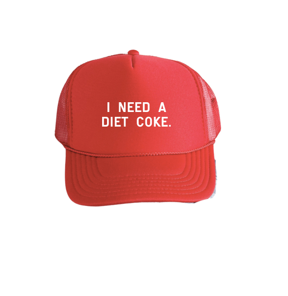 I need a Diet Coke. Trucker Hat