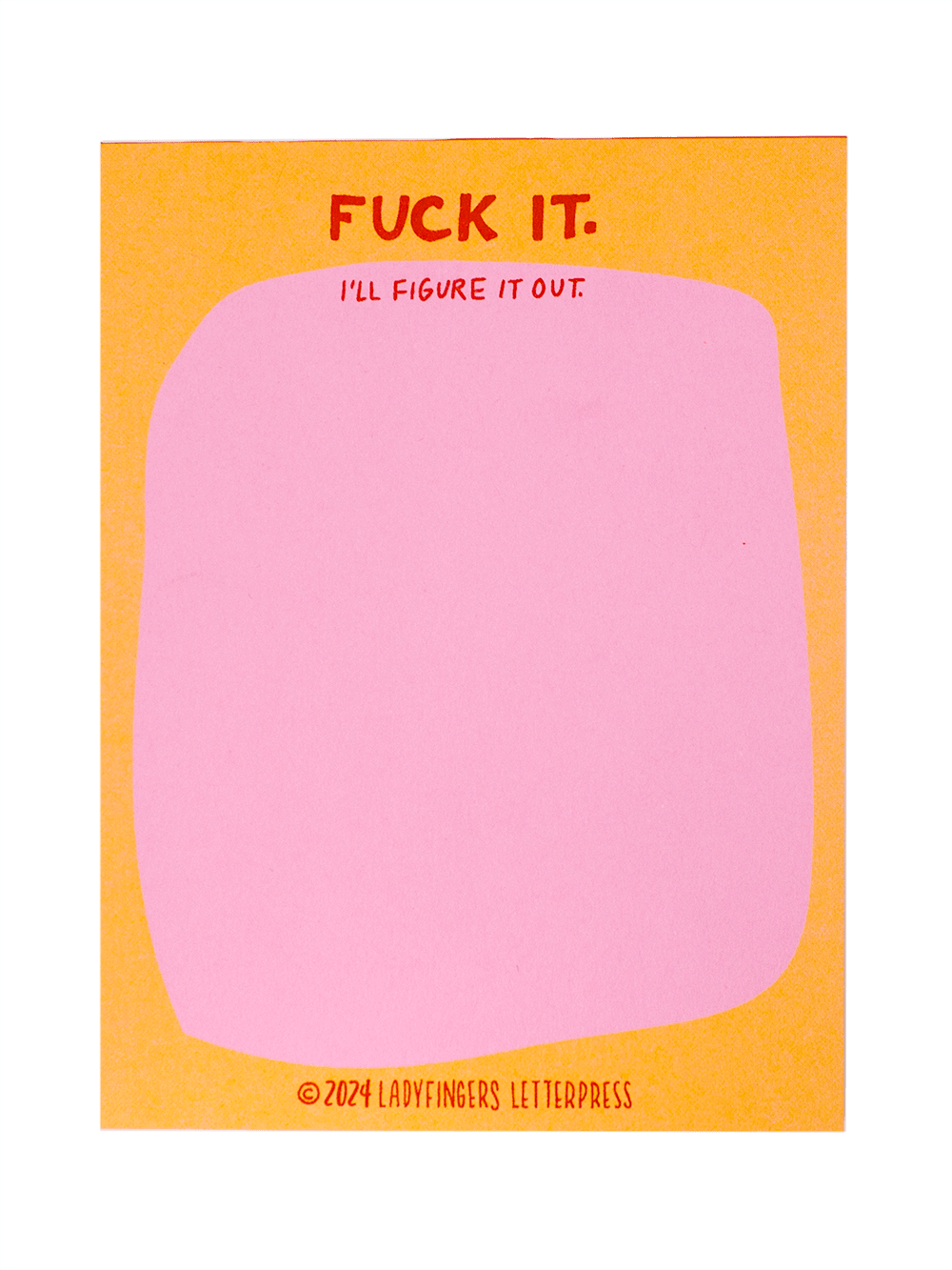 Fuck it. I'll Figure it Out Risograph Notepad