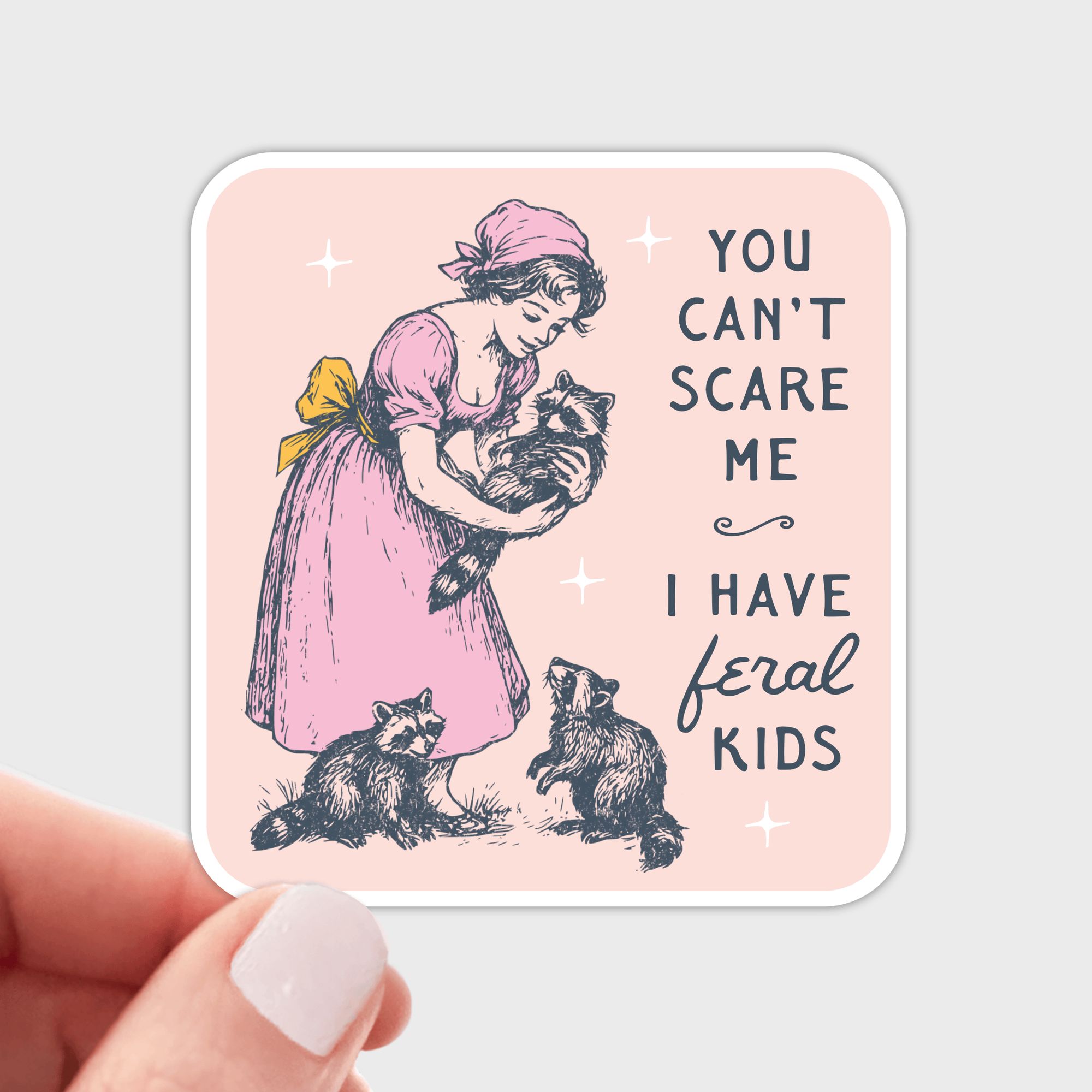 You Can't Scare Me I Have Feral Kids Sticker - mom, raccoons