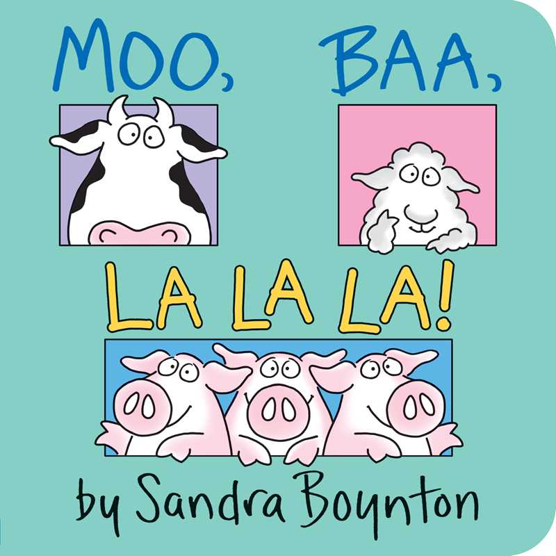 Moo, Baa, La La La! by Sandra Boynton - Board Books; 16 pages / English