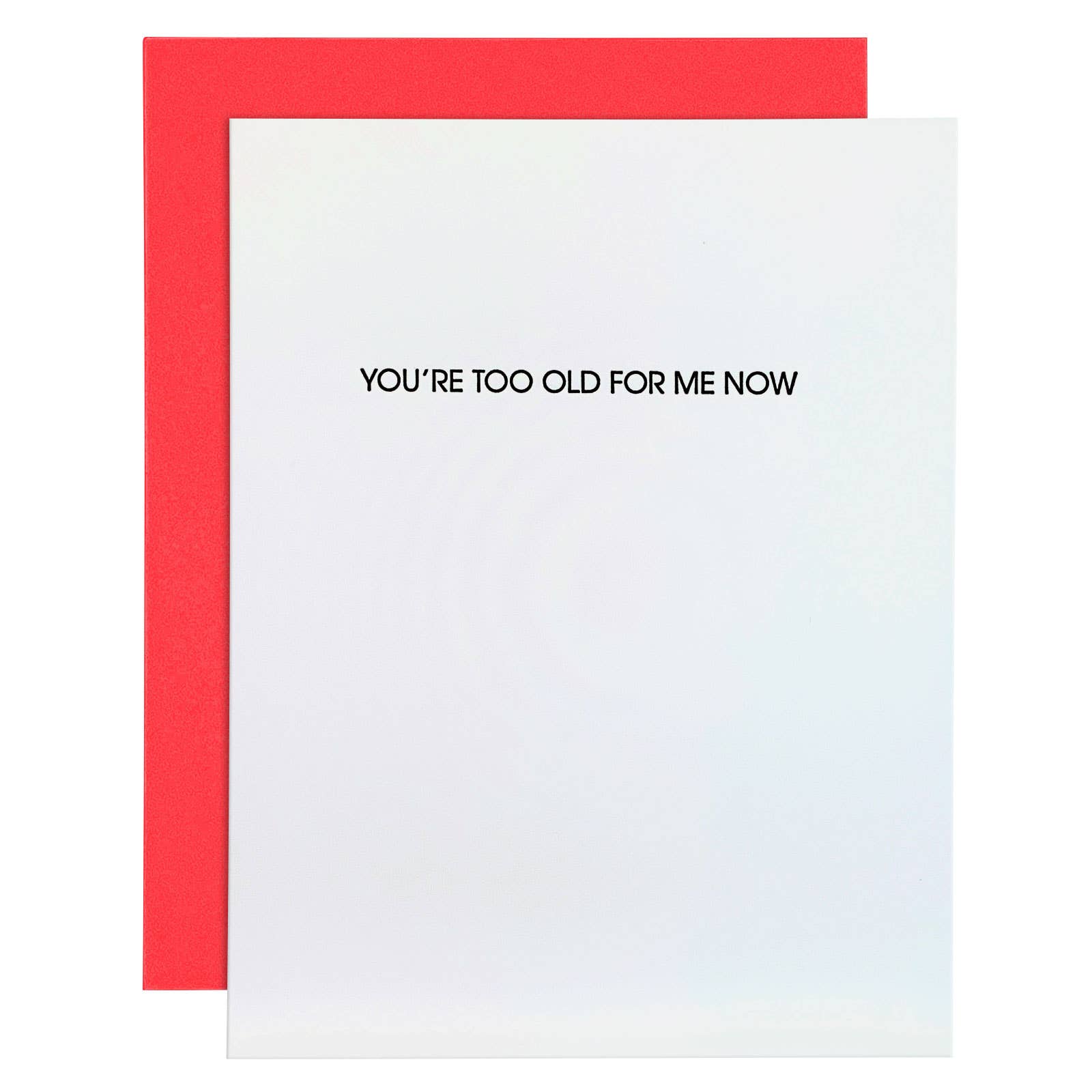 You're Too Old For Me Now - Birthday - Funny Birthday Card