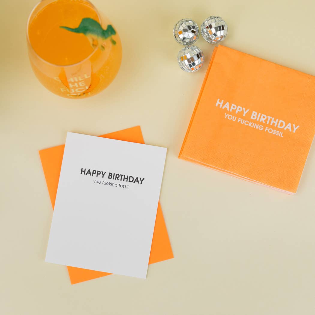 Happy Birthday You Fucking Fossil - Funny Birthday Card