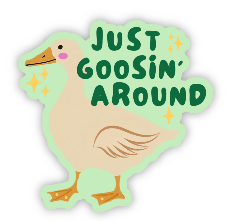 Just Goosin' Around Sticker 