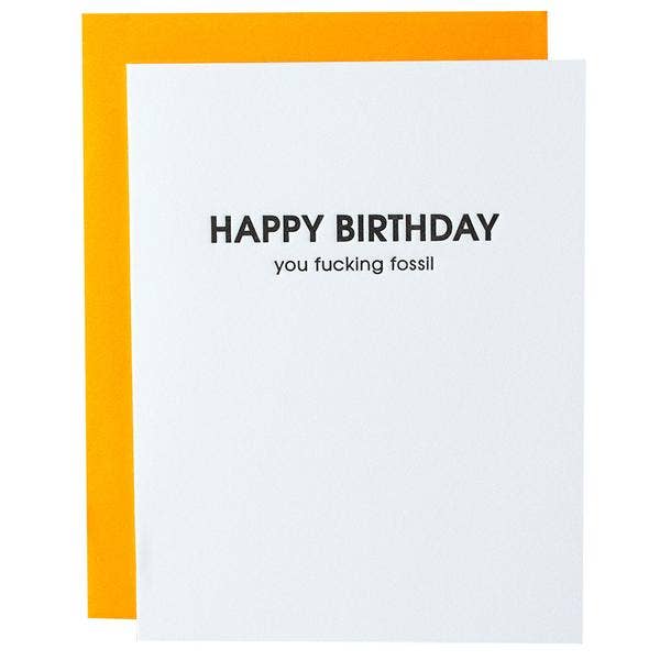 Happy Birthday You Fucking Fossil - Funny Birthday Card