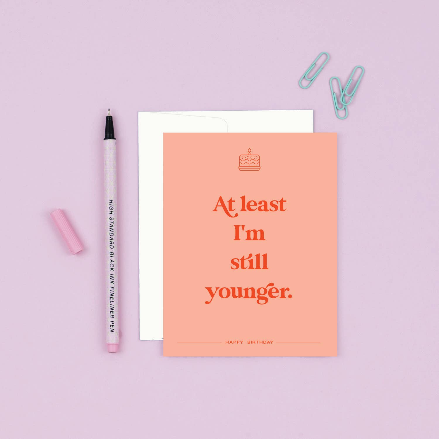 Still Younger | Snarky Birthday Card