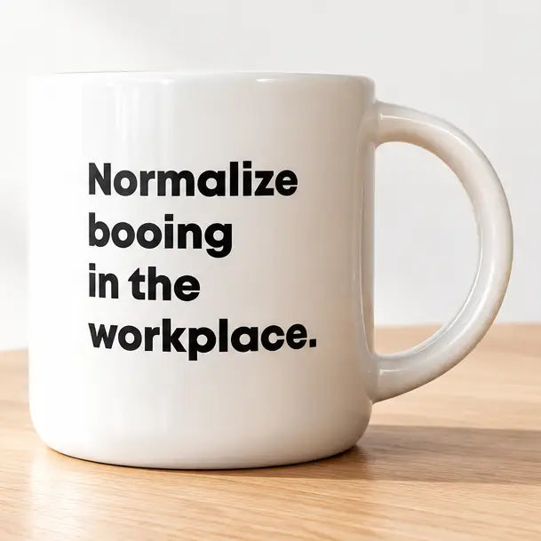 Normalize Booing in the Workplace Mug