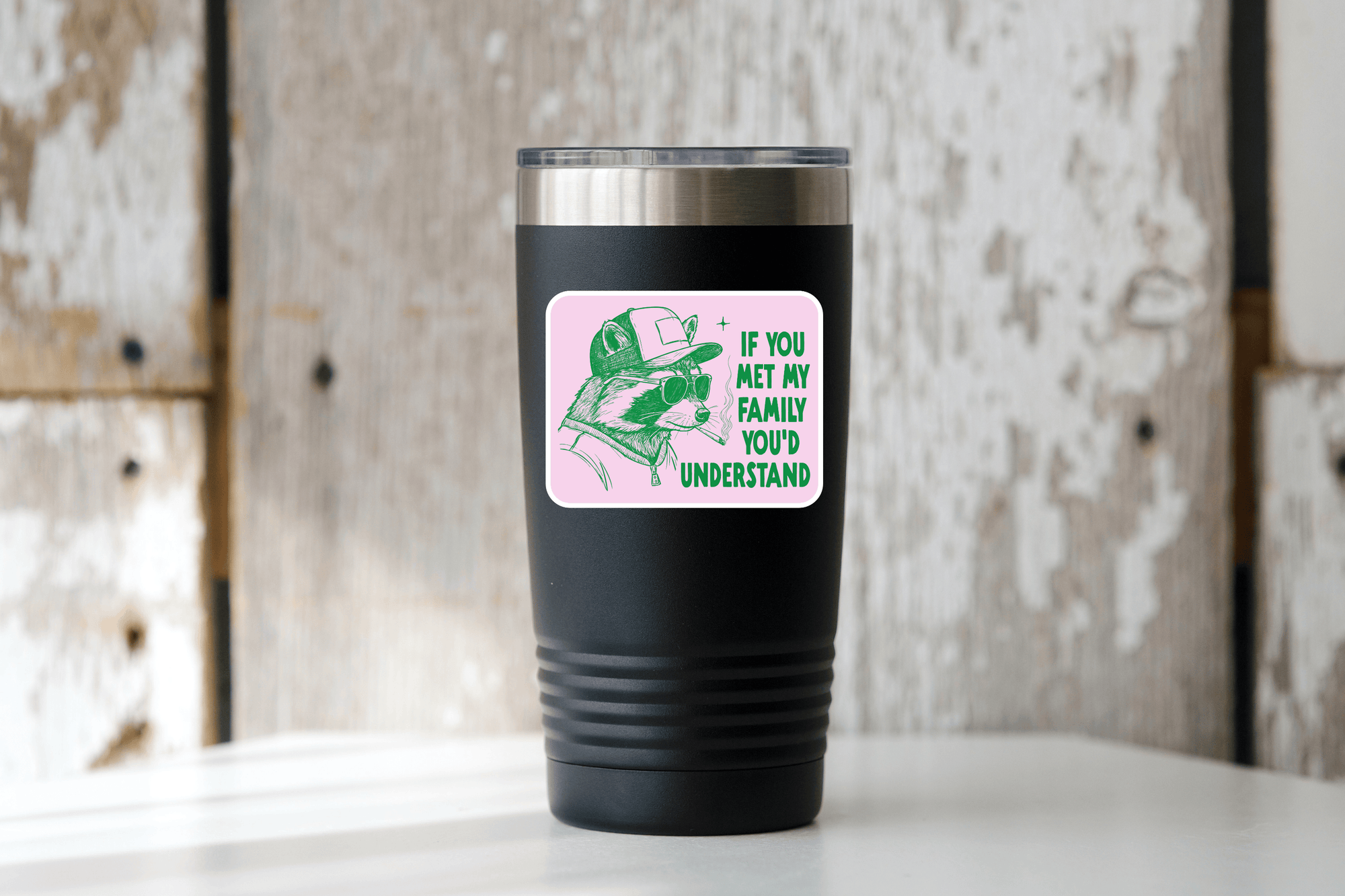 If You Met My Family You'd Understand Sticker - raccoon