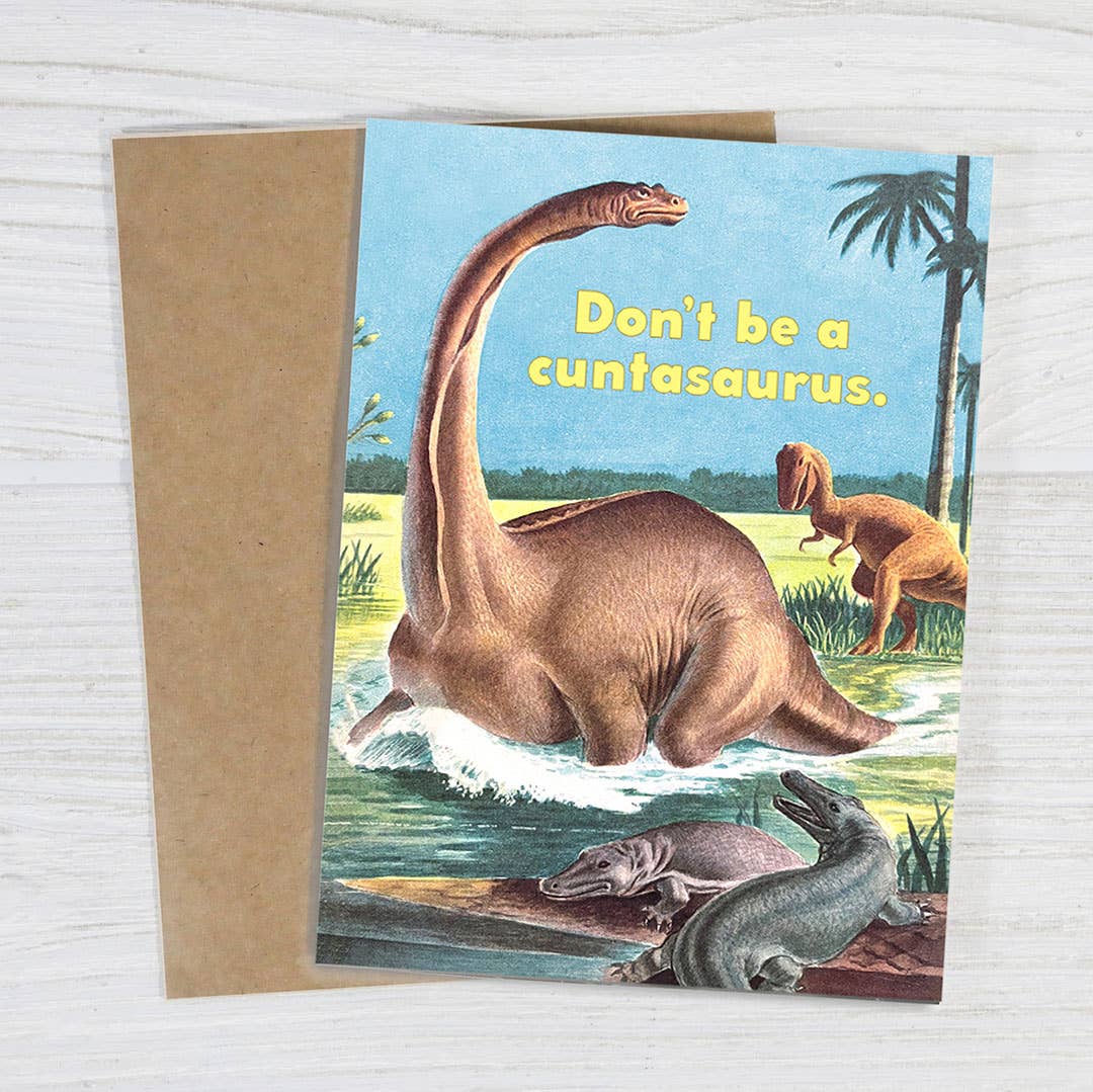 Don’t Be a Cuntasaurus - Funny Insult Card