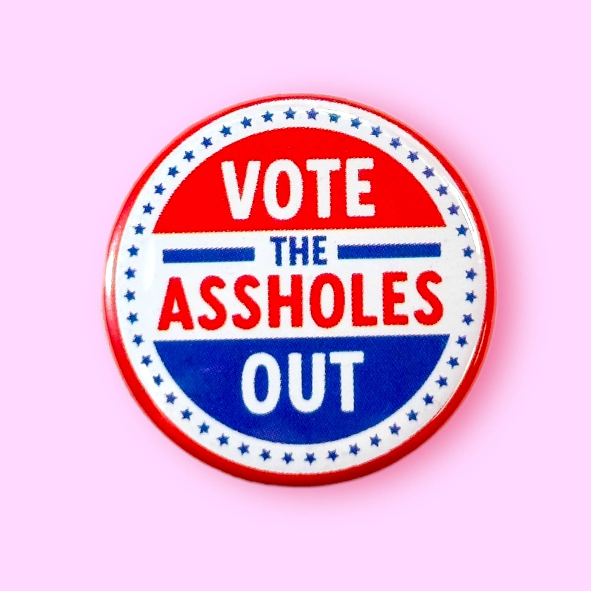 Vote the Assholes Out (Button!) - 1.25"