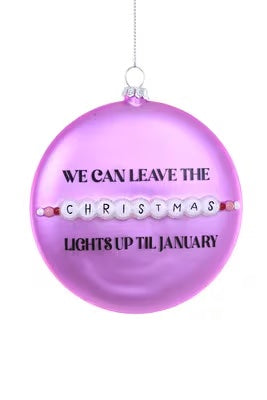 We Can Leave Christmas Lights Up Ornament