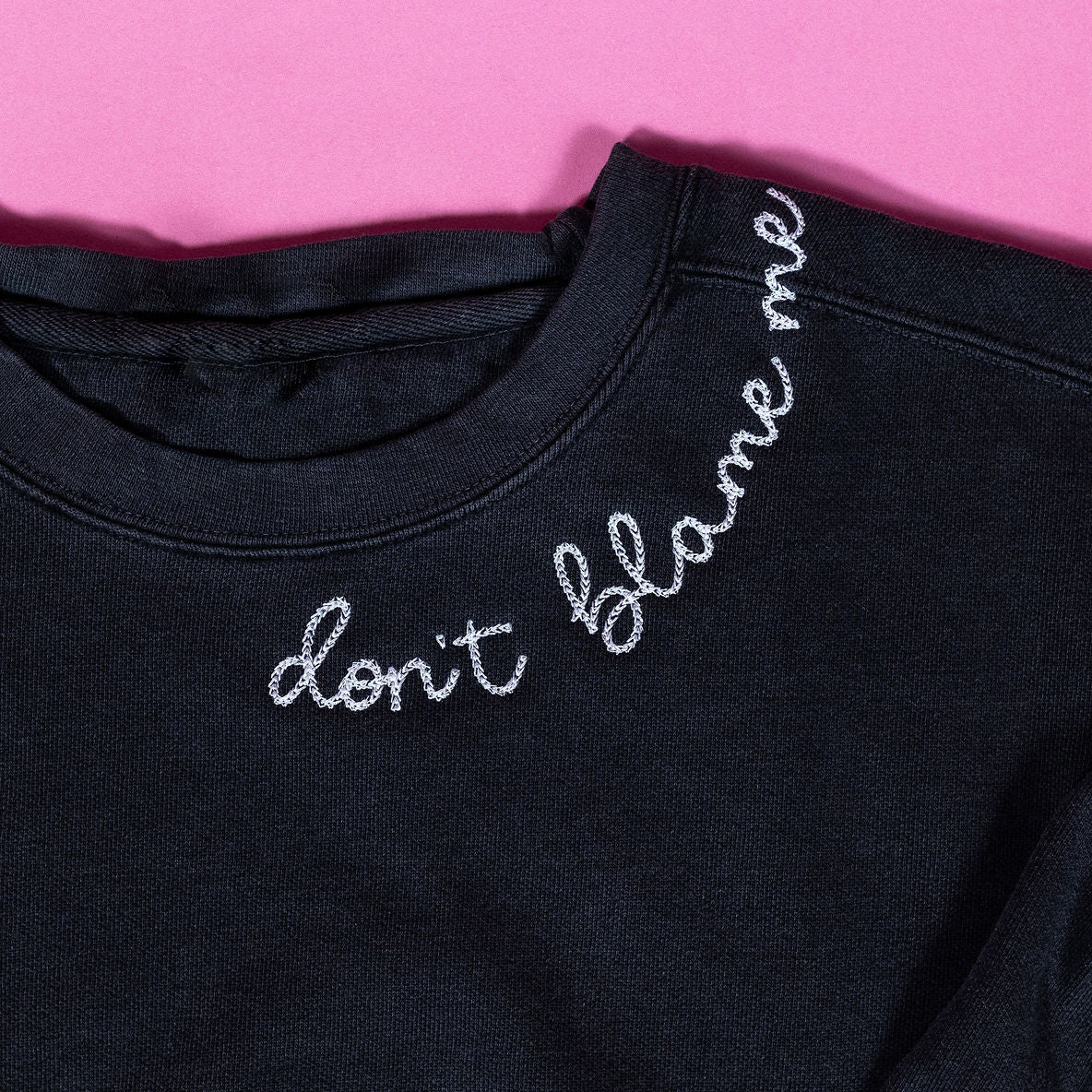 Don’t Blame Me Embroidered Sweatshirt