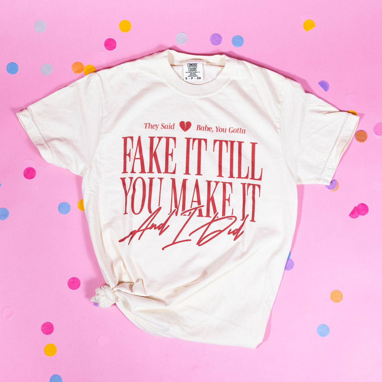 Fake It Till You Make It Tee