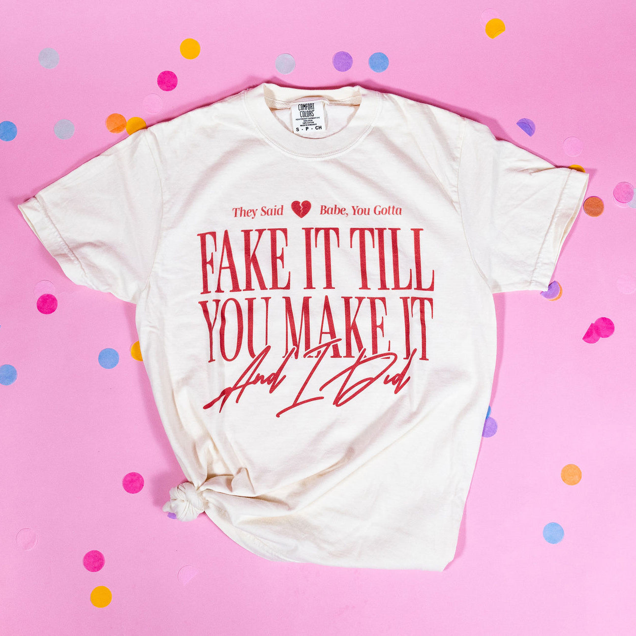 Fake It Till You Make It Tee