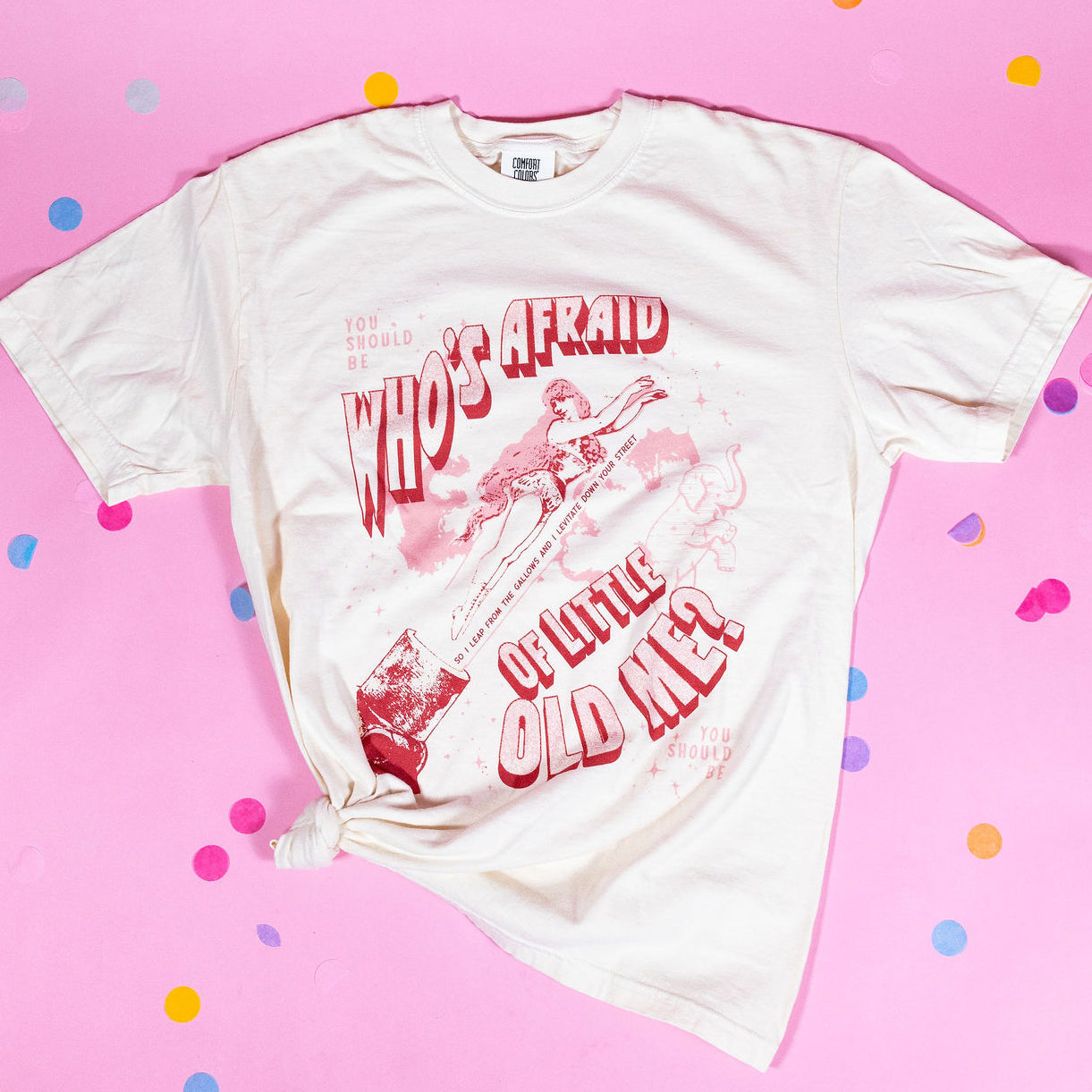 Who's Afraid of Little Old Me Tee