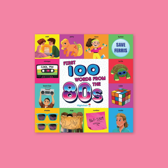 On a bubblegum pink background sits a colorful 80's theme book. It is called "FIRST 100 WORDS FROM THE 80'S" in a hot pink and blue all caps font. It has illustrated pictures with words around the border in squares. Some of them are a guy holding a "boom box," a guy with a "mullet," a rubik's "cube" and a cassette "mixtape."