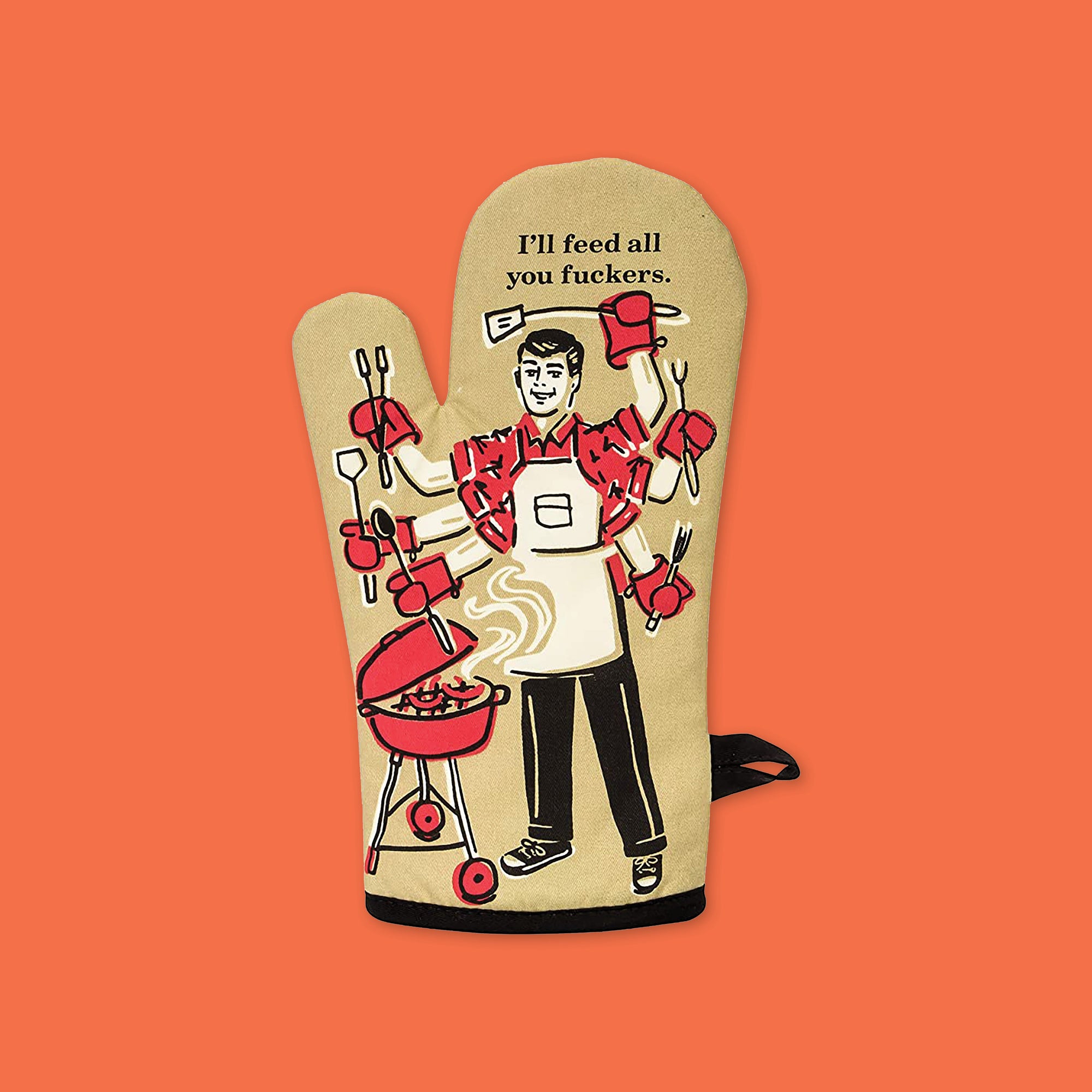 On an orangey-red background sits an oven mitt. The front of this khaki oven mitt has a vintage illustration of a man barbequing with six arms and hands. In each hand are bbq utensils. The colors are khaki, red, black, and white. At the top it says "I'll feed all you fuckers." in black serif font.