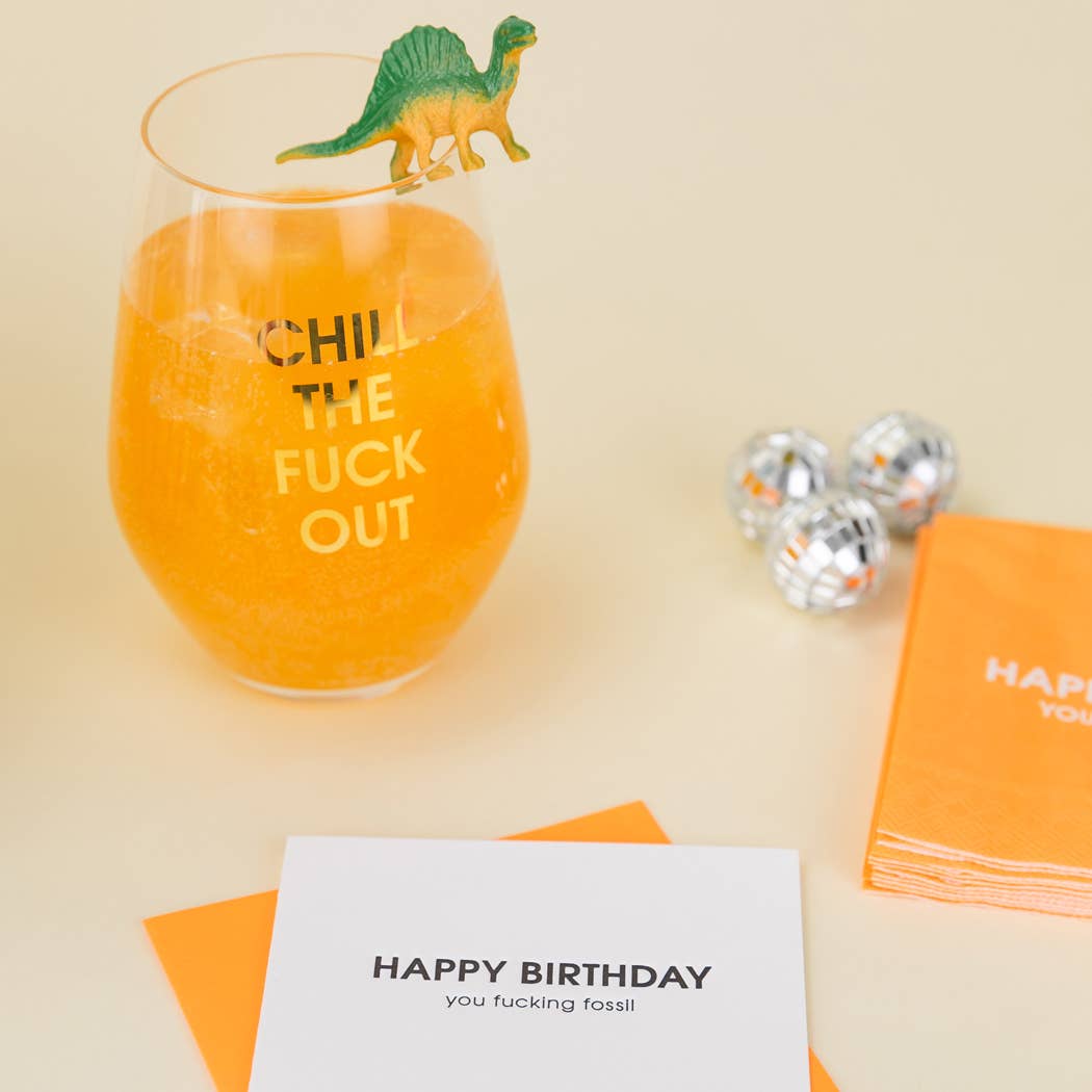 Happy Birthday You Fucking Fossil - Funny Birthday Card