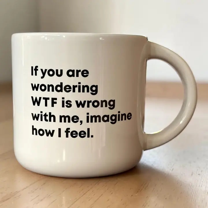 WTF is Wrong with Me Mug