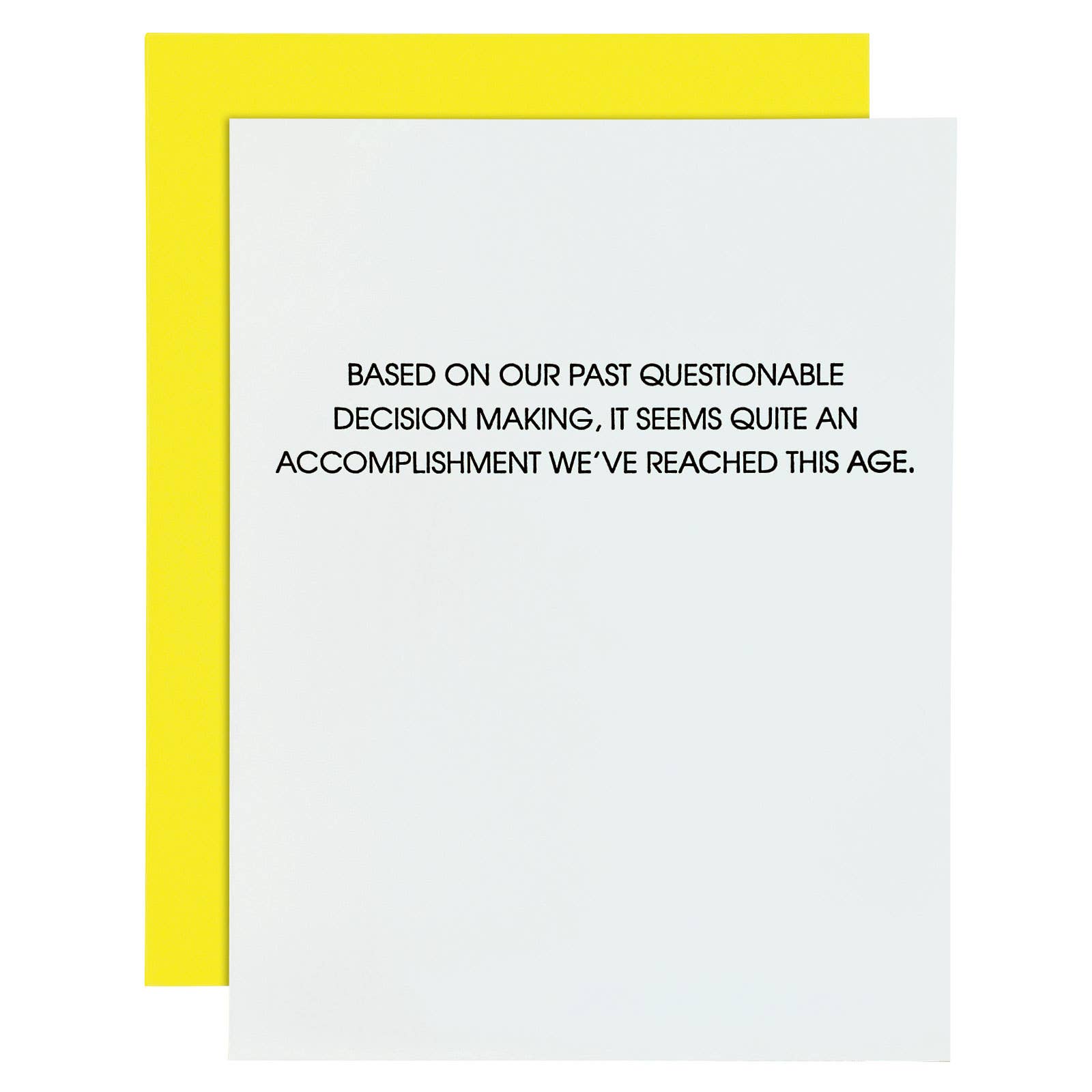 Questionable Decision Making, Quite An Accomplishment We Reached This Age - Funny Birthday Card