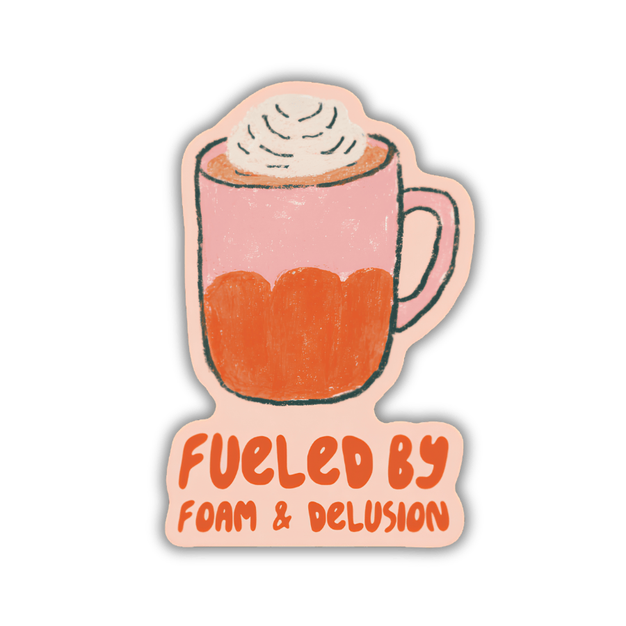 Fueled by Foam & Delusion Sticker