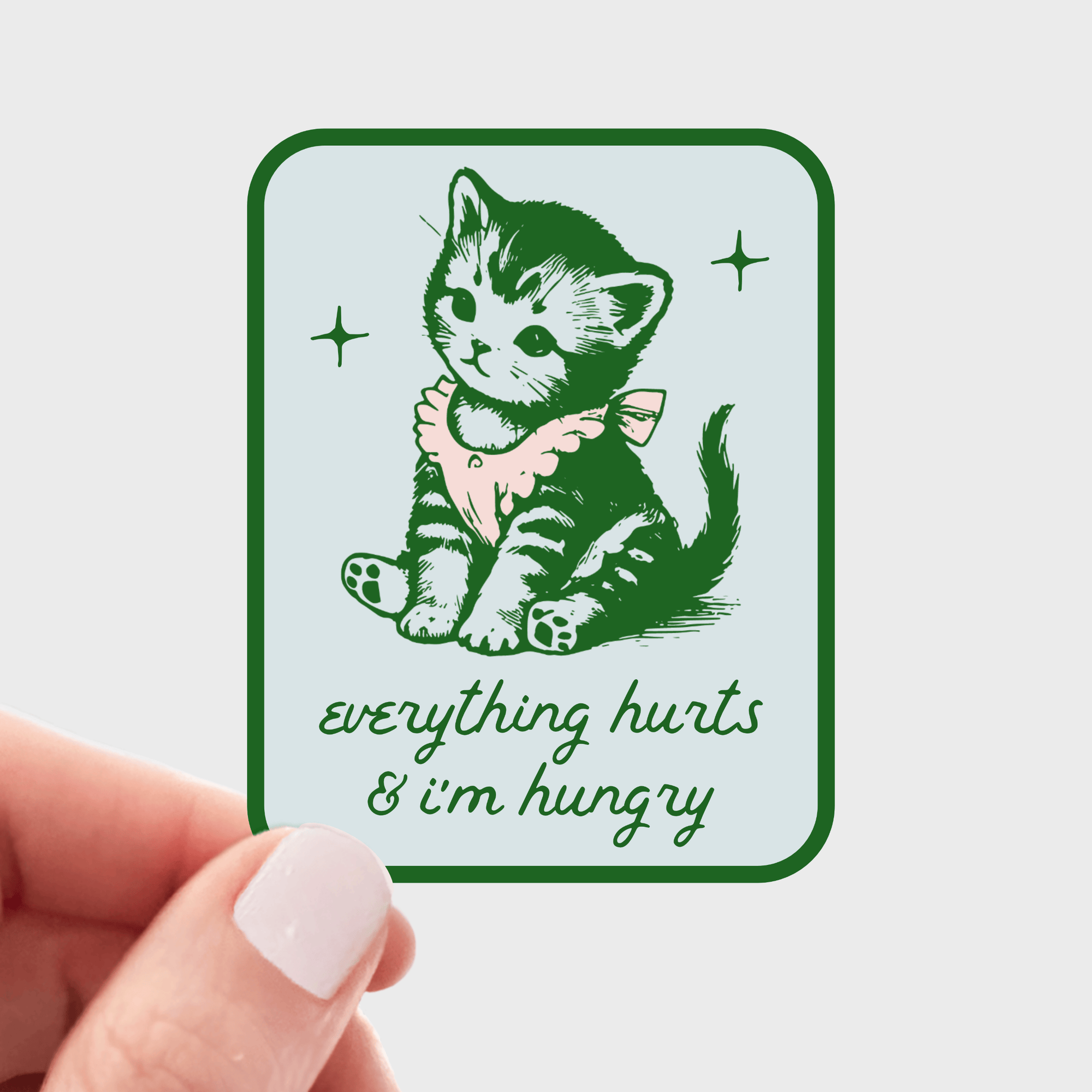 Everything Hurts & I'm Hungry Sticker - cat, kitten, kitty