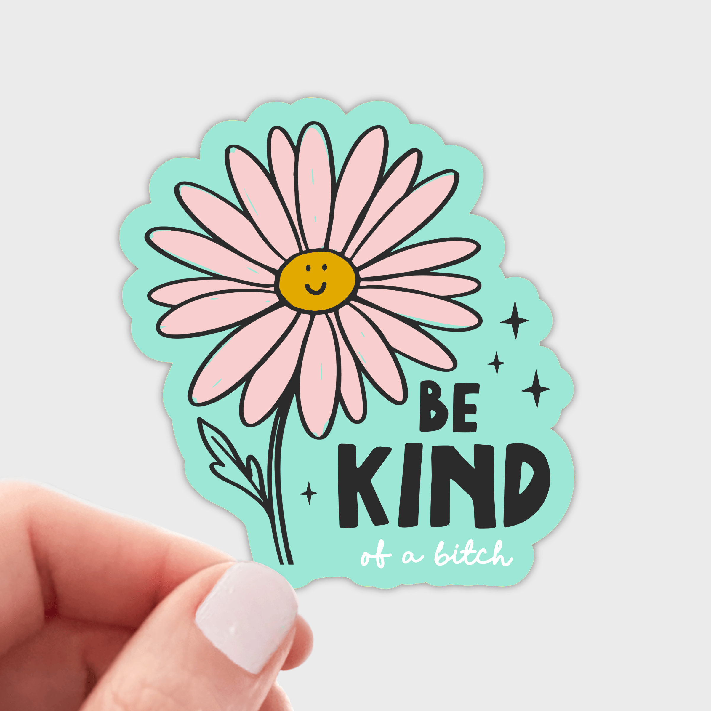 BE KIND of a Bitch Sticker - flower, funny, girl, woman